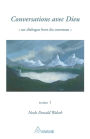 Conversations avec Dieu, tome 1: Un dialogue hors du commun