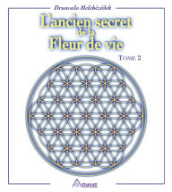 Title: L'ancien secret de la fleur de vie - Tome 2, Author: Drunvalo Melchizédek