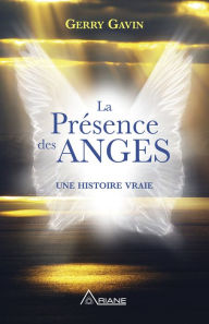 Title: La présence des anges: Une histoire vraie, Author: Gerry Gavin