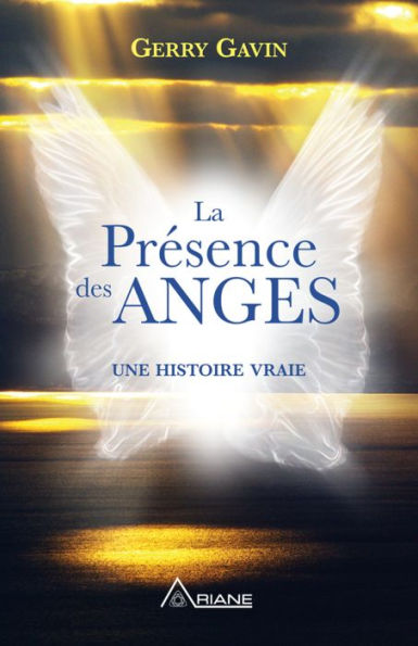 La présence des anges: Une histoire vraie
