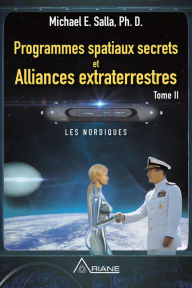 Title: Programmes spatiaux secrets et alliances extraterrestres, tome II: Les Nordiques, Author: Michael E. Salla