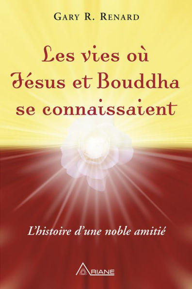 Les vies où Jésus et Bouddha se connaissaient: L'histoire d'une amitié noble