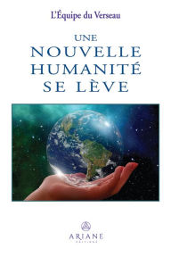 Title: Une nouvelle humanité se lève, Author: L'équipe du Verseau