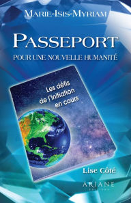 Title: Passeport pour une nouvelle humanité: Les défis de l'initiation en cours, Author: Lise Côté