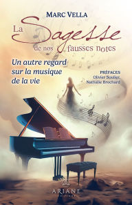 Title: Sagesse de nos fausses notes, La: Un autre regard sur la musique de la vie, Author: Marc Vella