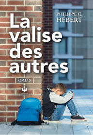 Title: La valise des autres, Author: Philippe G. Hébert