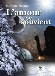 Title: L'amour se souvient, Author: Murielle Duguay