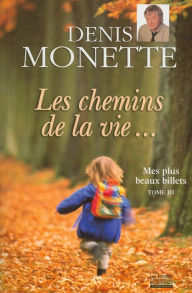 Title: Mes plus beaux billets - Tome 3: Les chemins de la vie..., Author: Denis Monette
