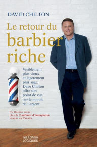 Title: Le retour du barbier riche: Visiblement plus vieux et légèrement plus sage, Dave Chilton offre son point de vue sur le monde de l'argent, Author: David Chilton