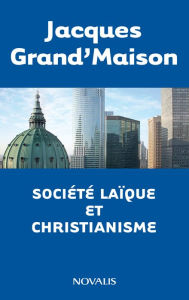 Title: Société laïque et christianisme, Author: Jacques Grand'Maison