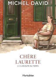 Title: Chère Laurette T2 - À l'écoute du temps, Author: Michel David