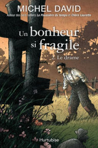 Title: Un bonheur si fragile T2 - Le drame, Author: Michel David