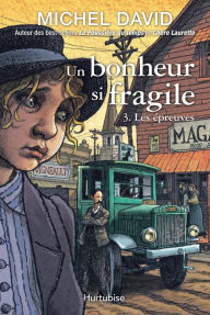 Title: Un bonheur si fragile T3 - Les épreuves, Author: Michel David