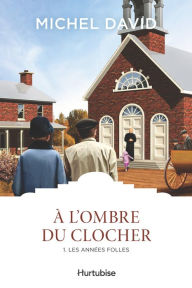 Title: À l'ombre du clocher T1 - Les années folles, Author: Michel David