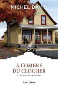 Title: À l'ombre du clocher T3 - Les amours interdites, Author: Michel David