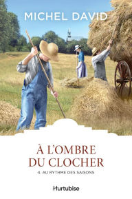 Title: À l'ombre du clocher T4 - Au rythme des saisons, Author: Michel David