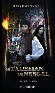 Title: Le Talisman de Nergal T5: La cité d'Ishtar, Author: Hervé Gagnon
