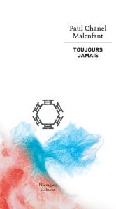 Title: Toujours jamais, Author: Paul Chanel Malenfant