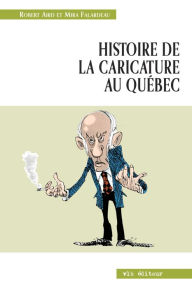 Title: Histoire de la caricature au Québec, Author: Robert Aird