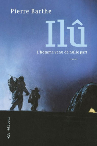 Ilû: L'homme venu de nulle part
