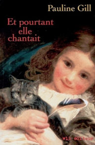 Title: Et pourtant elle chantait, Author: Pauline Gill