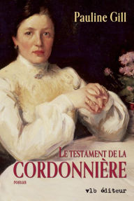 Title: La cordonnière - Tome 3: Le testament de la cordonnière, Author: Pauline Gill