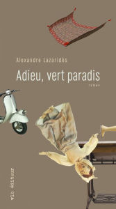 Title: Adieu, vert paradis, Author: Alexandre Lazaridès