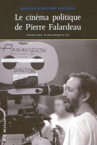 Title: Le cinéma politique de Pierre Falardeau: Deuxième dossier : les partis politiques en crise, Author: Collectif