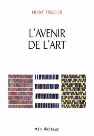 Title: L'avenir de art, Author: Hervé Fischer