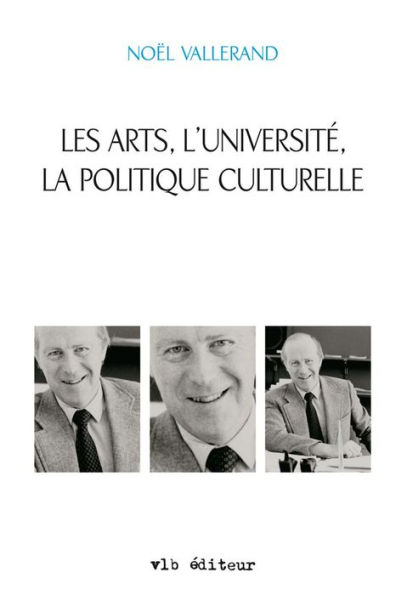 Les arts, l'université, la politique culturelle: Écrits 1973-1985