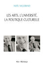 Les arts, l'université, la politique culturelle: Écrits 1973-1985