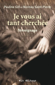 Title: Je vous ai tant cherchée, Author: Pauline Gill