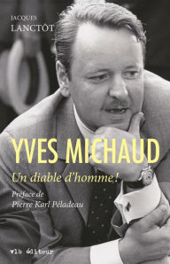 Title: Yves Michaud: Un diable d'homme!, Author: Jacques Lanctôt