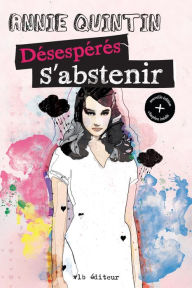 Title: Désespérés s'abstenir, Author: Annie Quintin