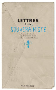 Title: Lettres à un souverainiste, Author: Léa Clermont-Dion