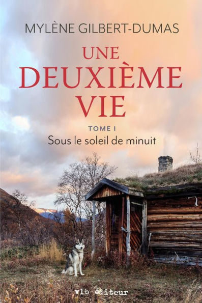 Une deuxième vie - Tome 1: Sous le soleil de minuit