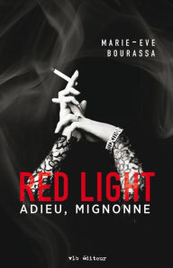 Title: Red Light T.1: Adieu, mignonne, Author: Marie-Eve Bourassa