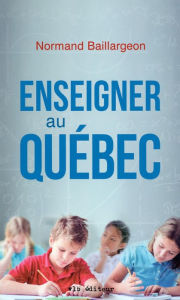 Title: Enseigner au Québec, Author: Normand Baillargeon