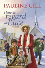 Title: Dans le regard de Luce - Tome 2, Author: Pauline Gill