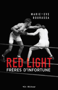 Title: Red Light T.2: Frères d'infortune, Author: Marie-Eve Bourassa