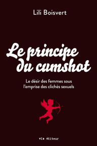 Title: Le principe du cumshot, Author: Lili Boisvert