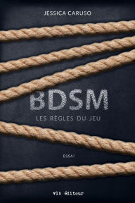 Title: BDSM : les règles du jeu, Author: Jessica Caruso