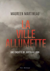 Title: La ville allumette, Author: Maureen Martineau