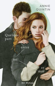 Title: Quelque part entre toi et moi, Author: Annie Quintin