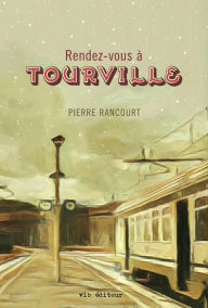 Title: Rendez-vous à Tourville, Author: Pierre Rancourt