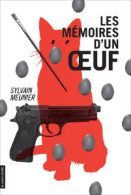 Title: Les mémoires d'un oeuf, Author: Sylvain Meunier