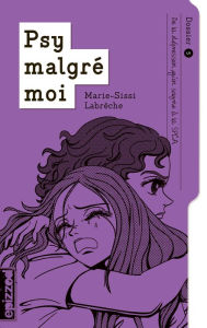 Title: De la dépression qu'on soigne à la SPCA: Psy malgré moi - dossier 05, Author: Marie-Sissi Labrèche