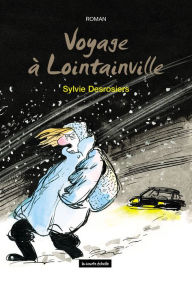 Title: Voyage à Lointainville, Author: Sylvie Desrosiers