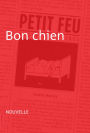 Bon chien: Nouvelle - Petit feu