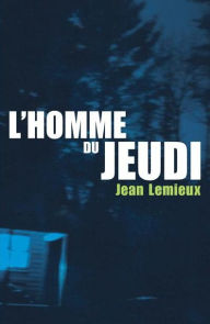 Title: L'homme du jeudi, Author: Jean Lemieux